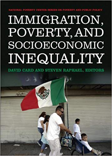 Immigration, Poverty, and Socioeconomic Inequality (National Poverty Center Series on Poverty and Public Policy)